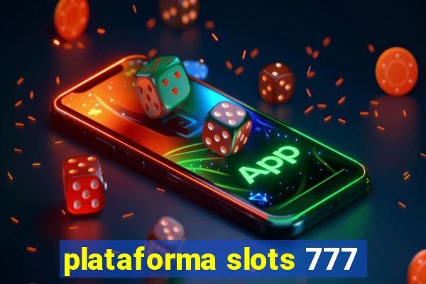 plataforma slots 777