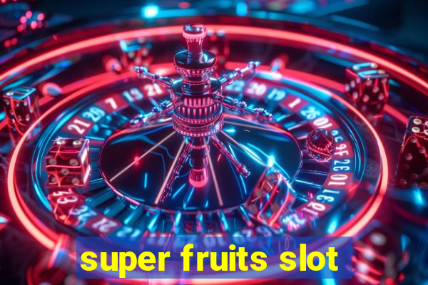 super fruits slot