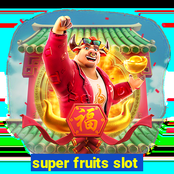 super fruits slot