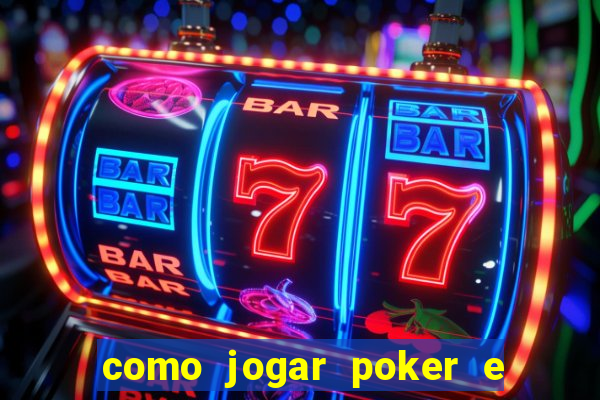 como jogar poker e ganhar dinheiro