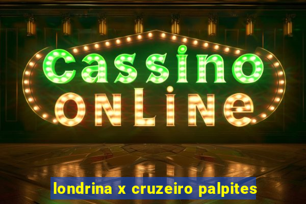 londrina x cruzeiro palpites