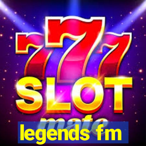 legends fm