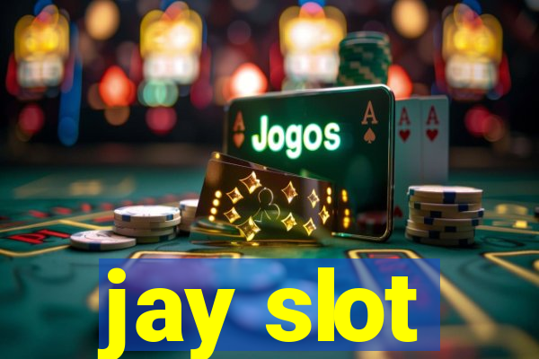 jay slot