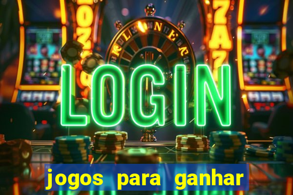 jogos para ganhar dinheiro na internet