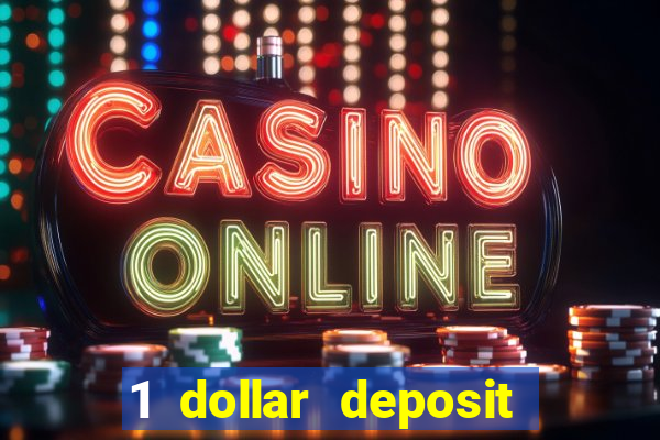 1 dollar deposit online casino