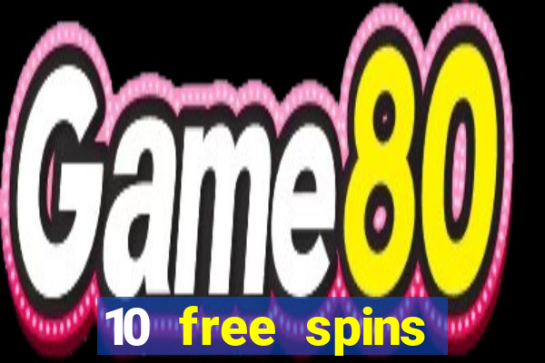 10 free spins casino no deposit