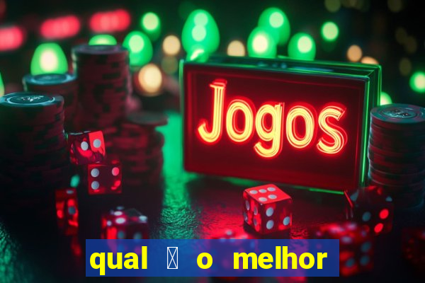 qual 茅 o melhor site de apostas