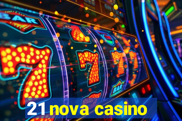 21 nova casino