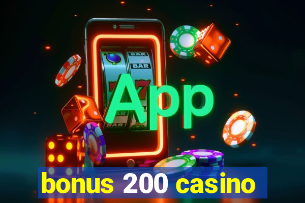 bonus 200 casino