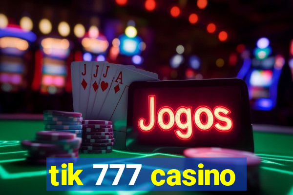 tik 777 casino