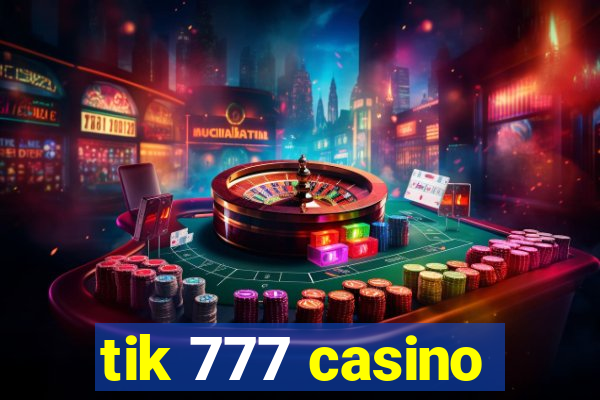 tik 777 casino