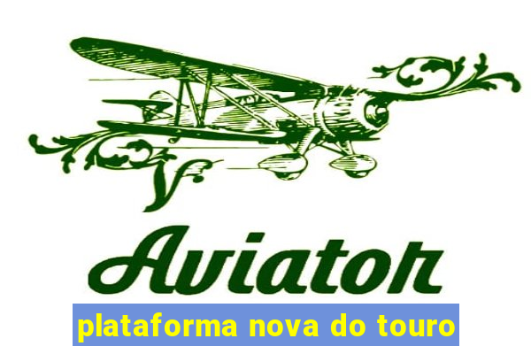 plataforma nova do touro