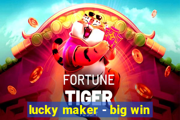 lucky maker - big win