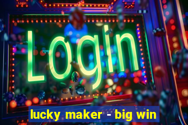 lucky maker - big win