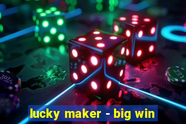 lucky maker - big win