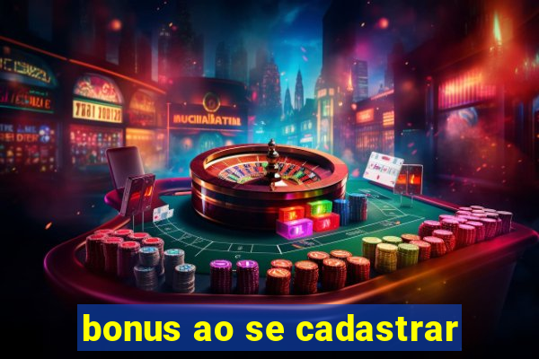 bonus ao se cadastrar