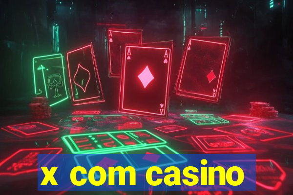 x com casino