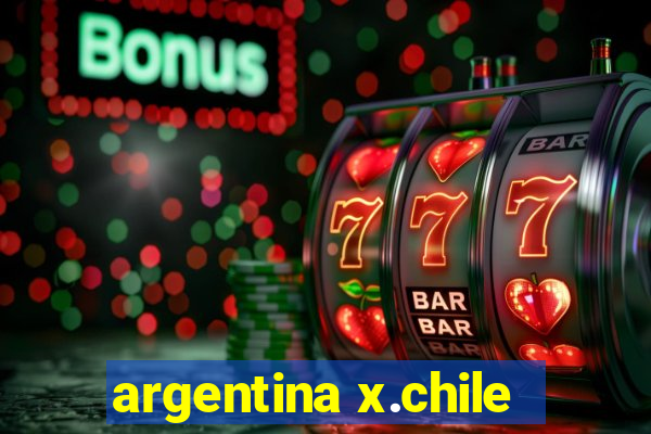 argentina x.chile