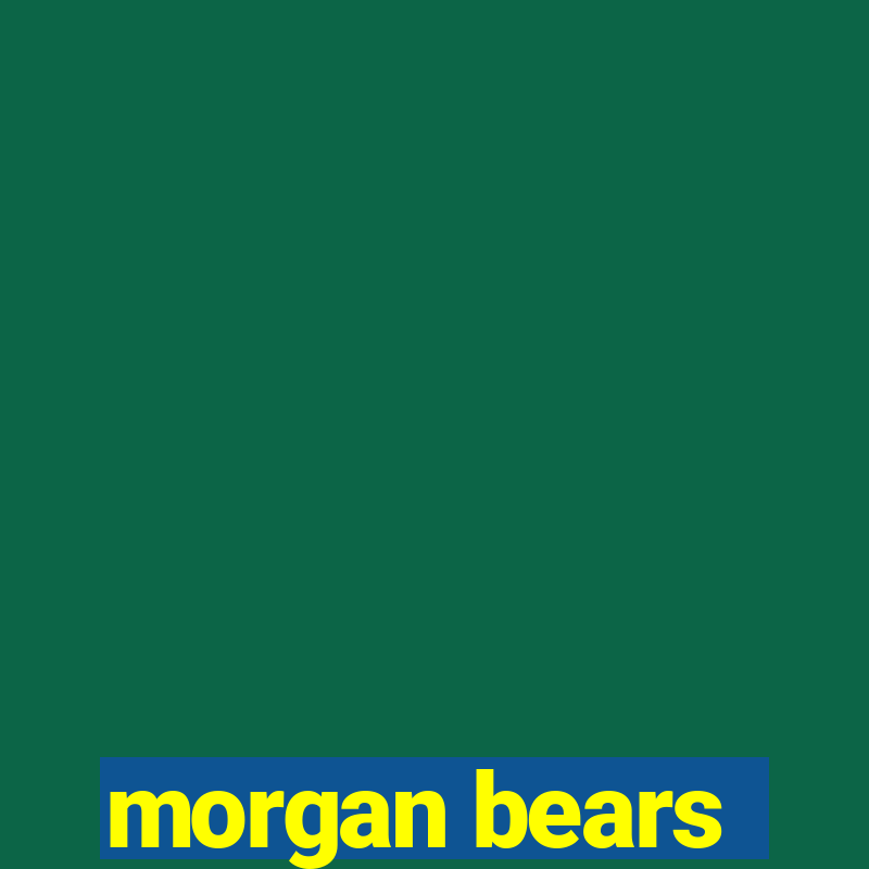 morgan bears