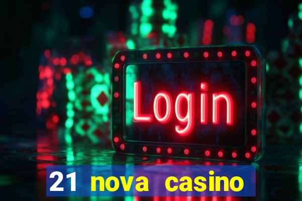 21 nova casino coupon code