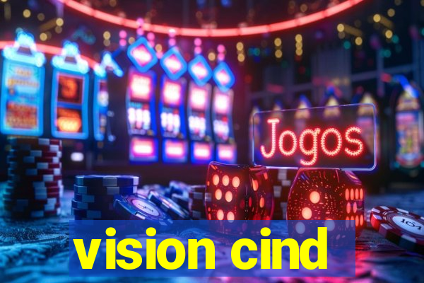 vision cind