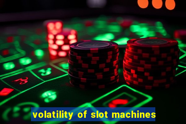 volatility of slot machines