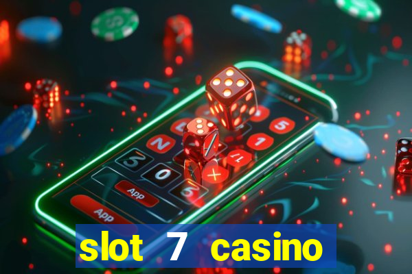 slot 7 casino bonus code