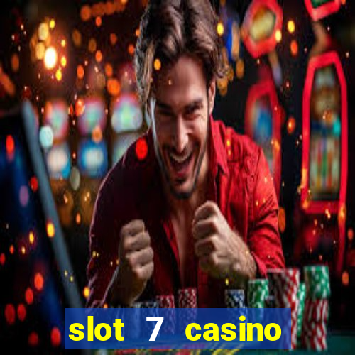 slot 7 casino bonus code