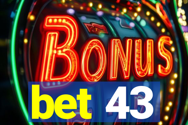 bet 43