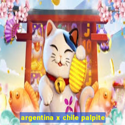 argentina x chile palpite