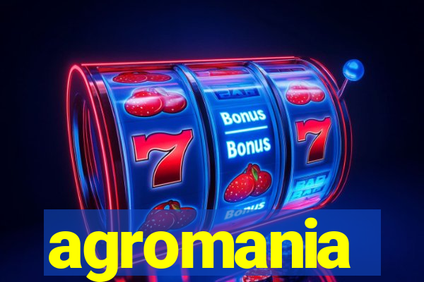 agromania