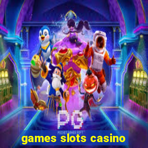 games slots casino