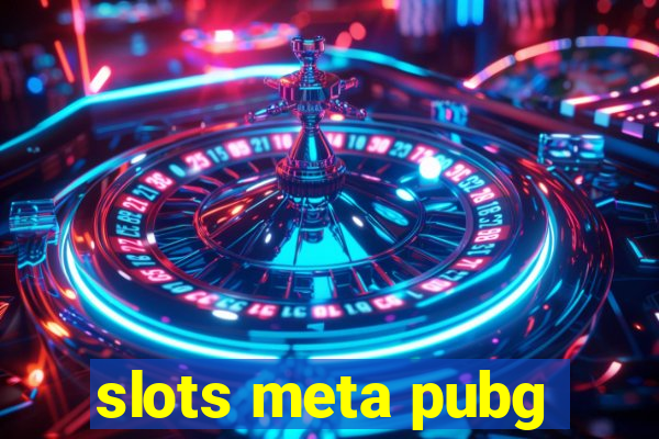 slots meta pubg