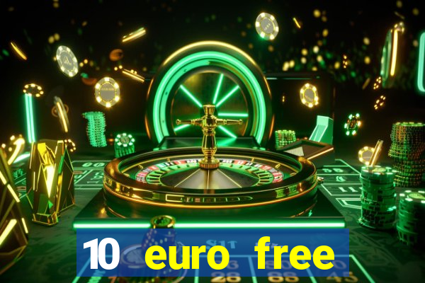 10 euro free casino no deposit