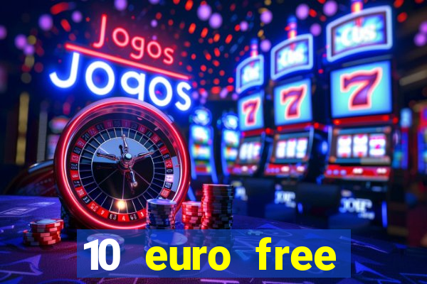 10 euro free casino no deposit