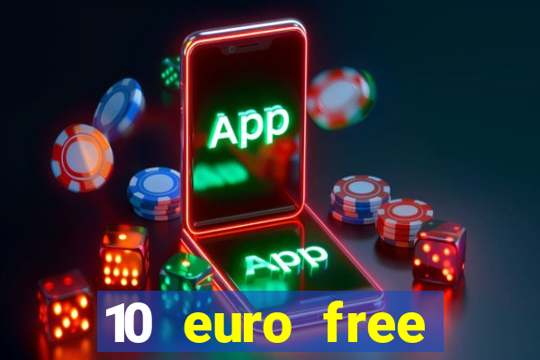 10 euro free casino no deposit