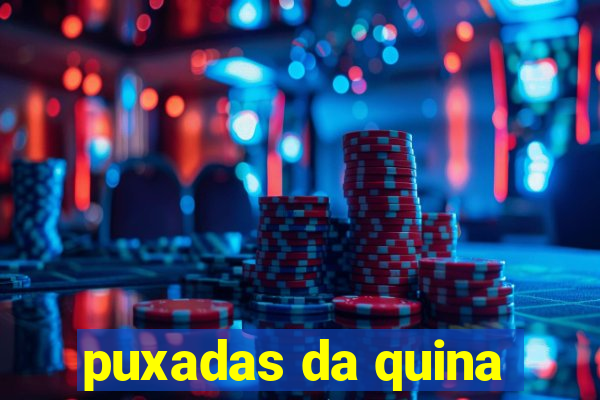 puxadas da quina