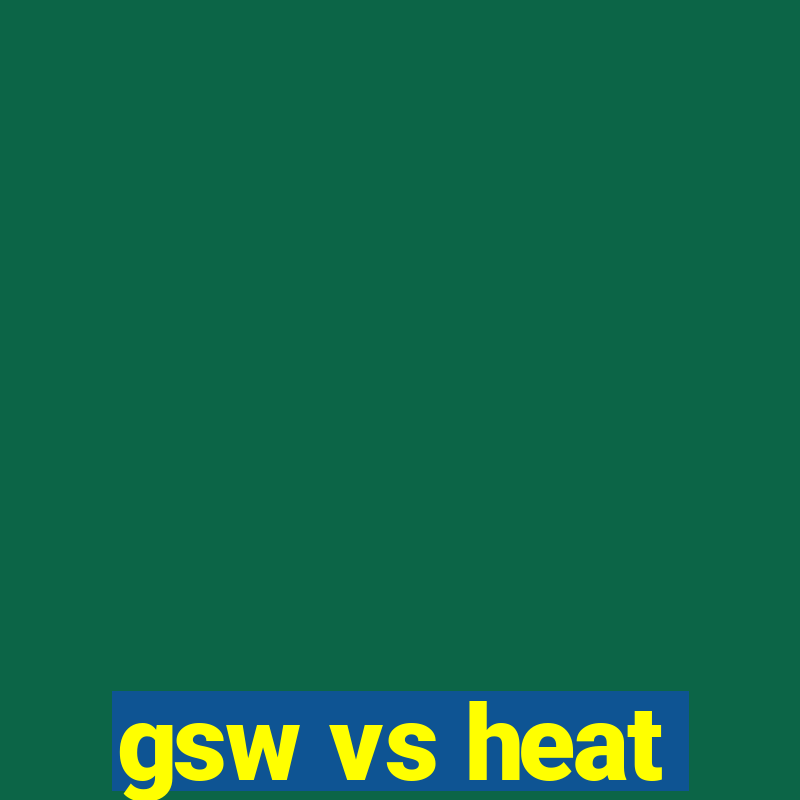 gsw vs heat