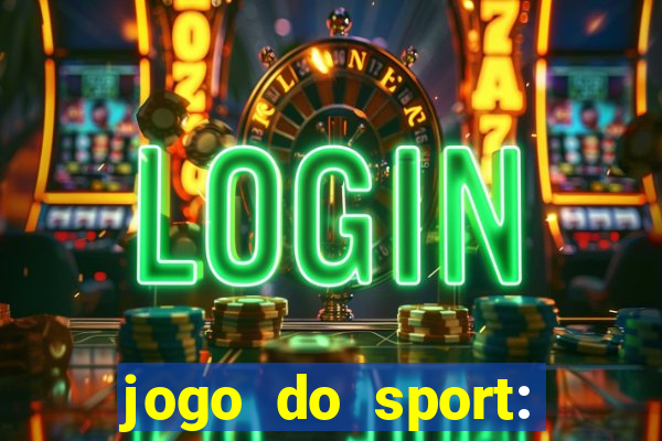 jogo do sport: onde assistir