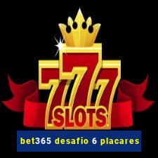 bet365 desafio 6 placares