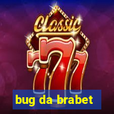 bug da brabet