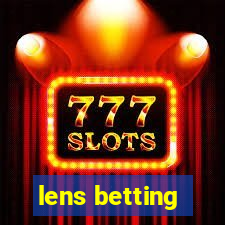 lens betting