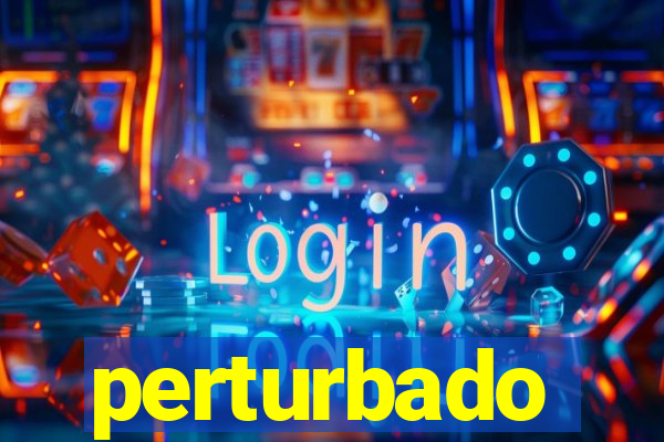 perturbado significado espiritual