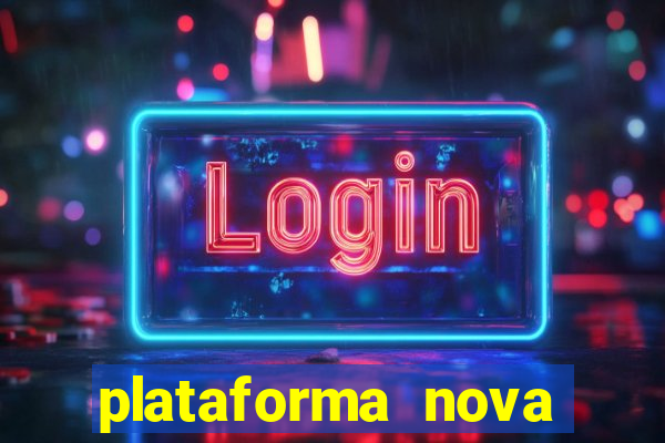 plataforma nova pagando muito hoje