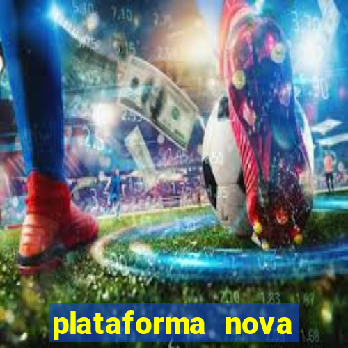 plataforma nova pagando muito hoje