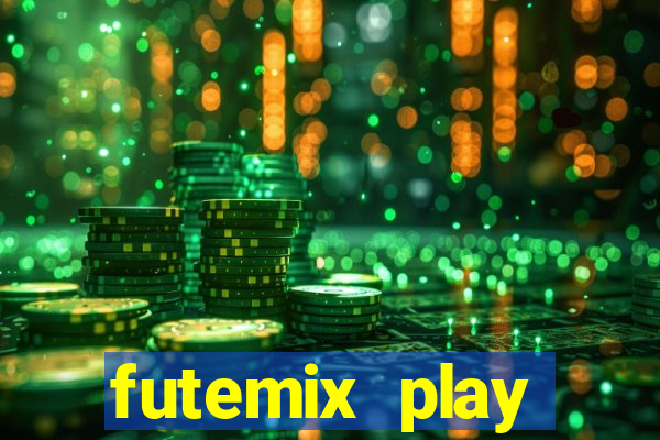 futemix play futebol ao vivo