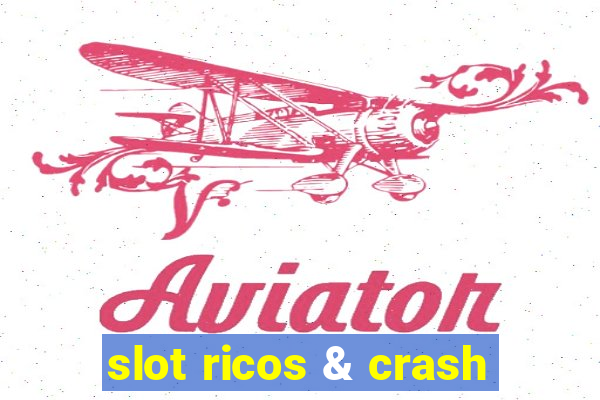 slot ricos & crash