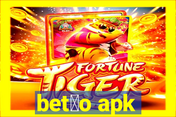 bet茫o apk