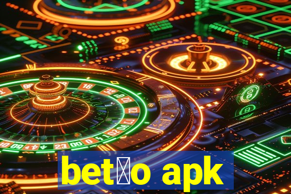 bet茫o apk