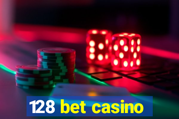 128 bet casino